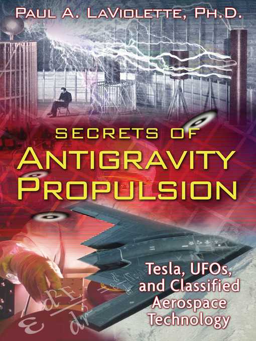 Title details for Secrets of Antigravity Propulsion by Paul A. LaViolette - Available